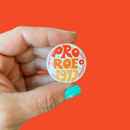 Pro Roe 1973 Button