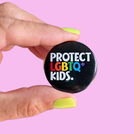 Protect LGBTQ+ Kids Button