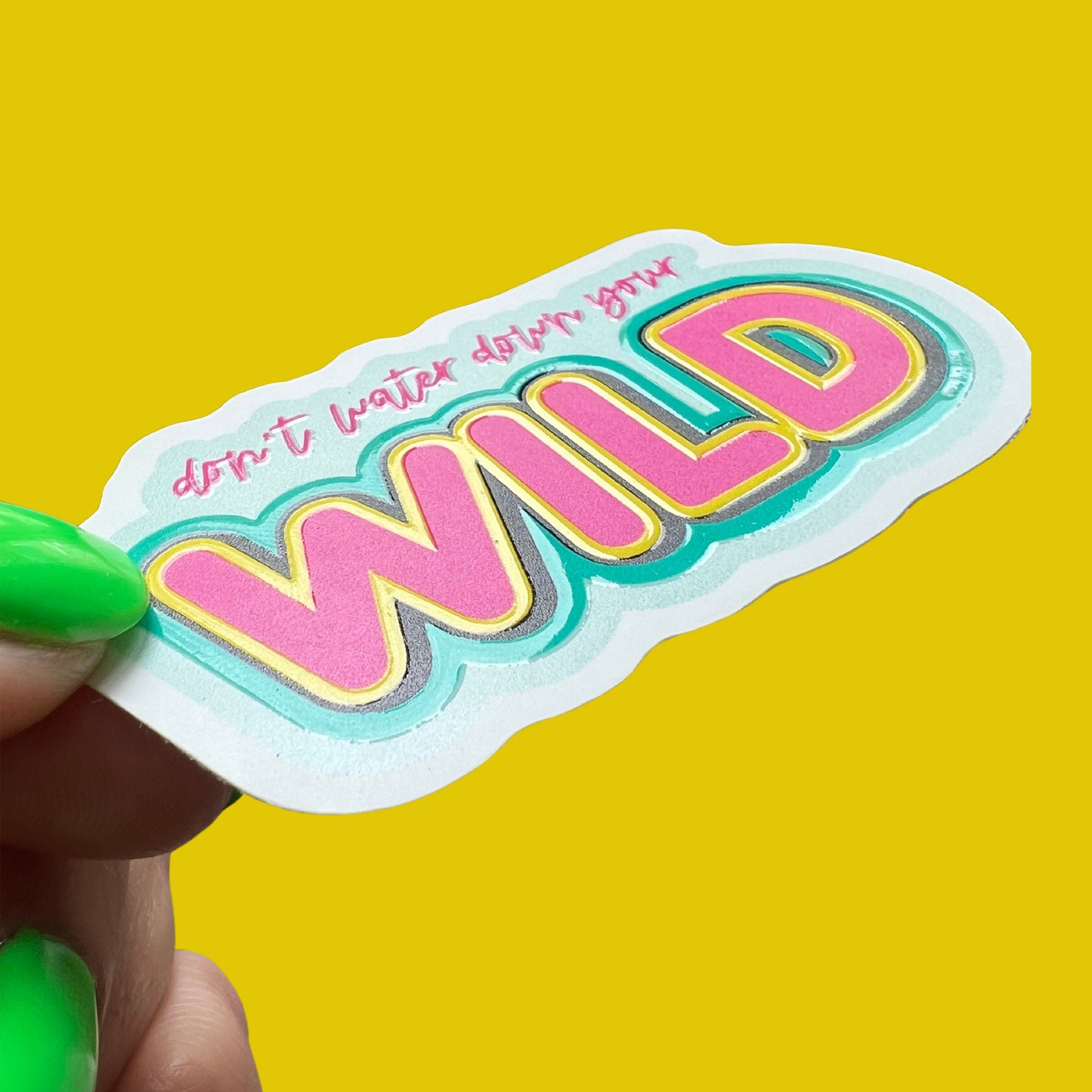 Don't Water Down Your Wild Sticker