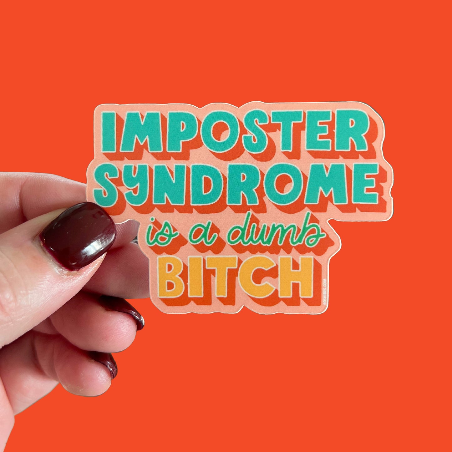Imposter Syndrome is a Dumb Bitch Sticker