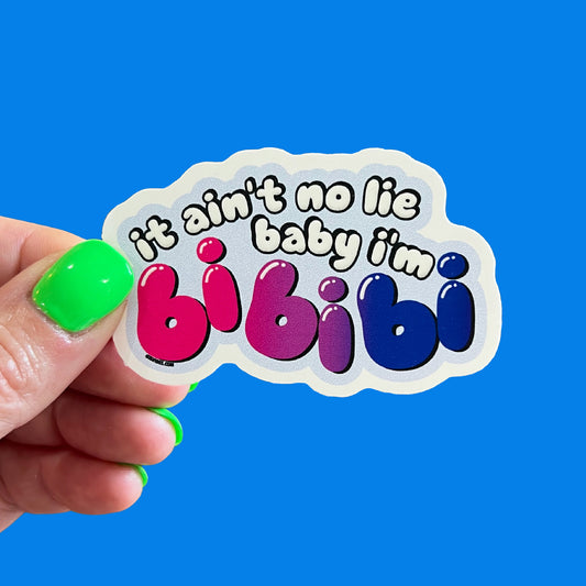It Ain't No Lie Baby I'm Bi Bi Bi Sticker