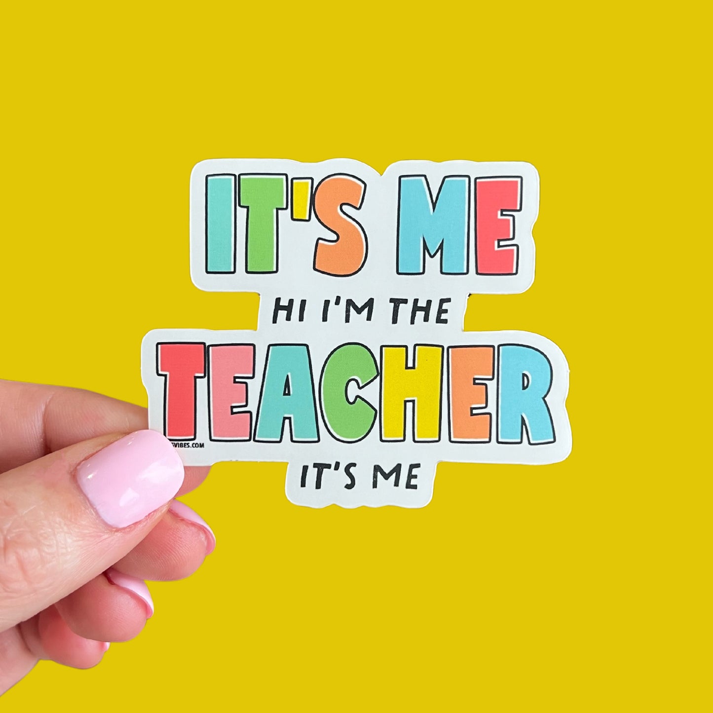 It's Me Hi I'm the Teacher it's Me Sticker