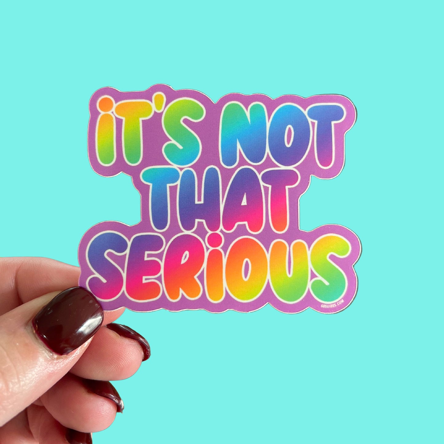 It's Not That Serious Sticker