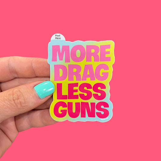 More Drag Less Guns Sticker