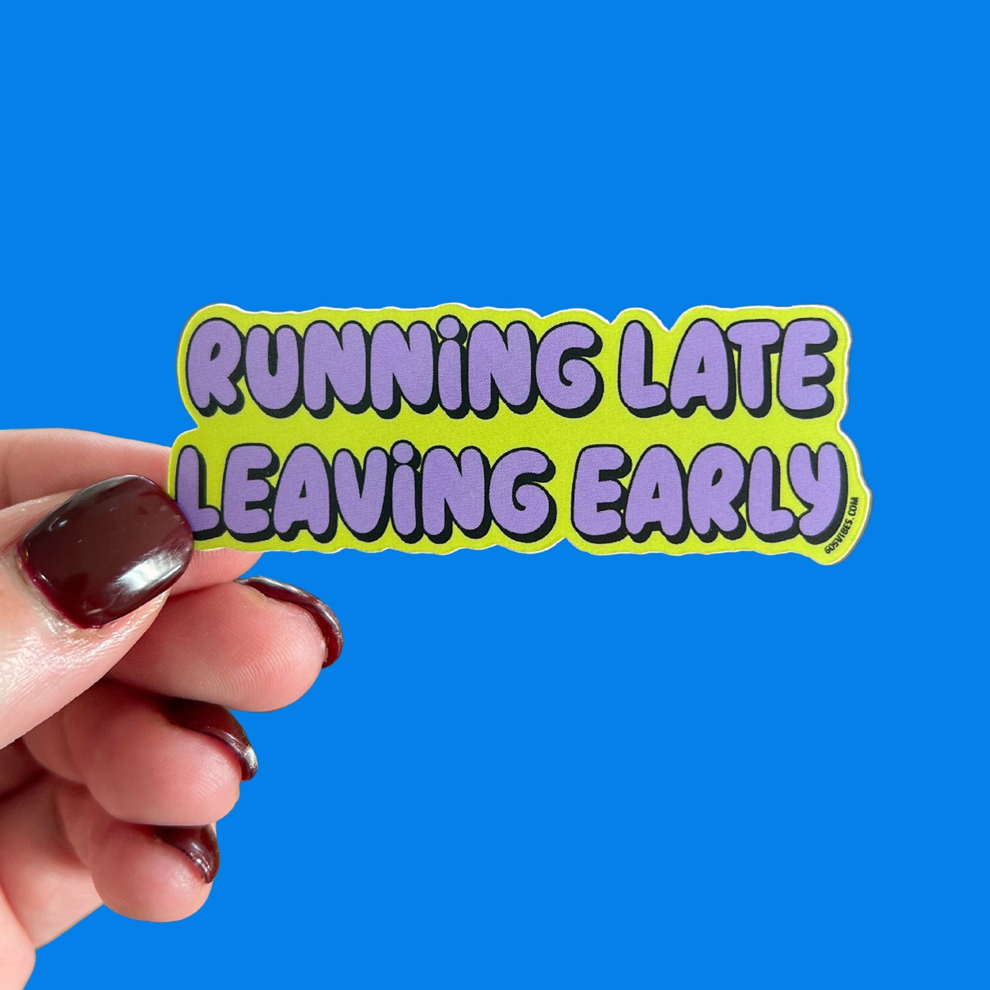 Running Late Leaving Early Sticker