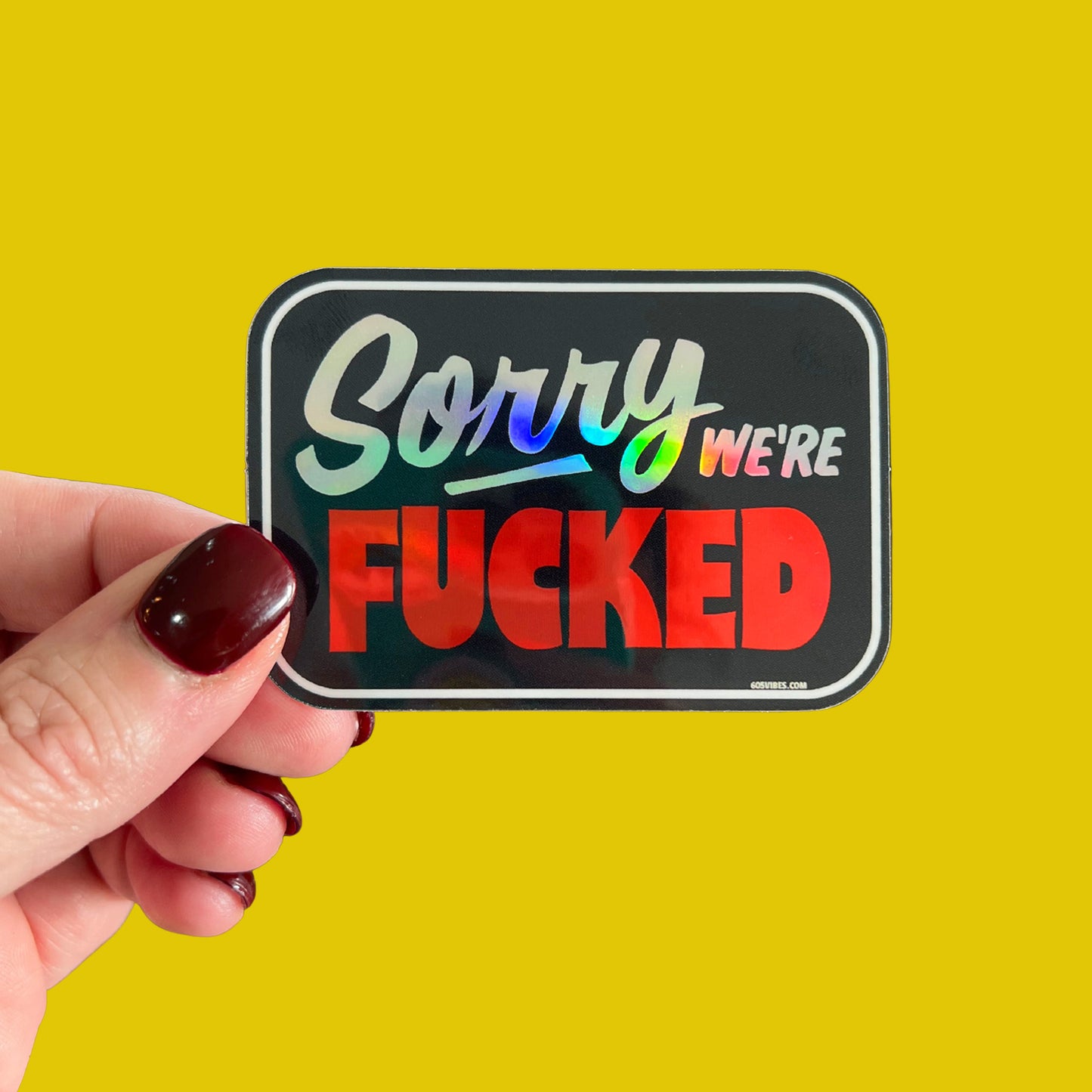 Sorry We're Fucked Sticker