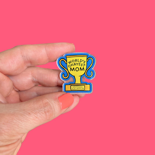 World's Okayest Mom Acrylic Pin