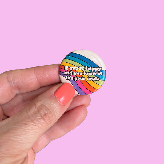 If You're Happy and You Know It It's Your Meds Button