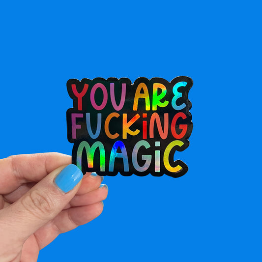 You Are Fucking Magic Sticker