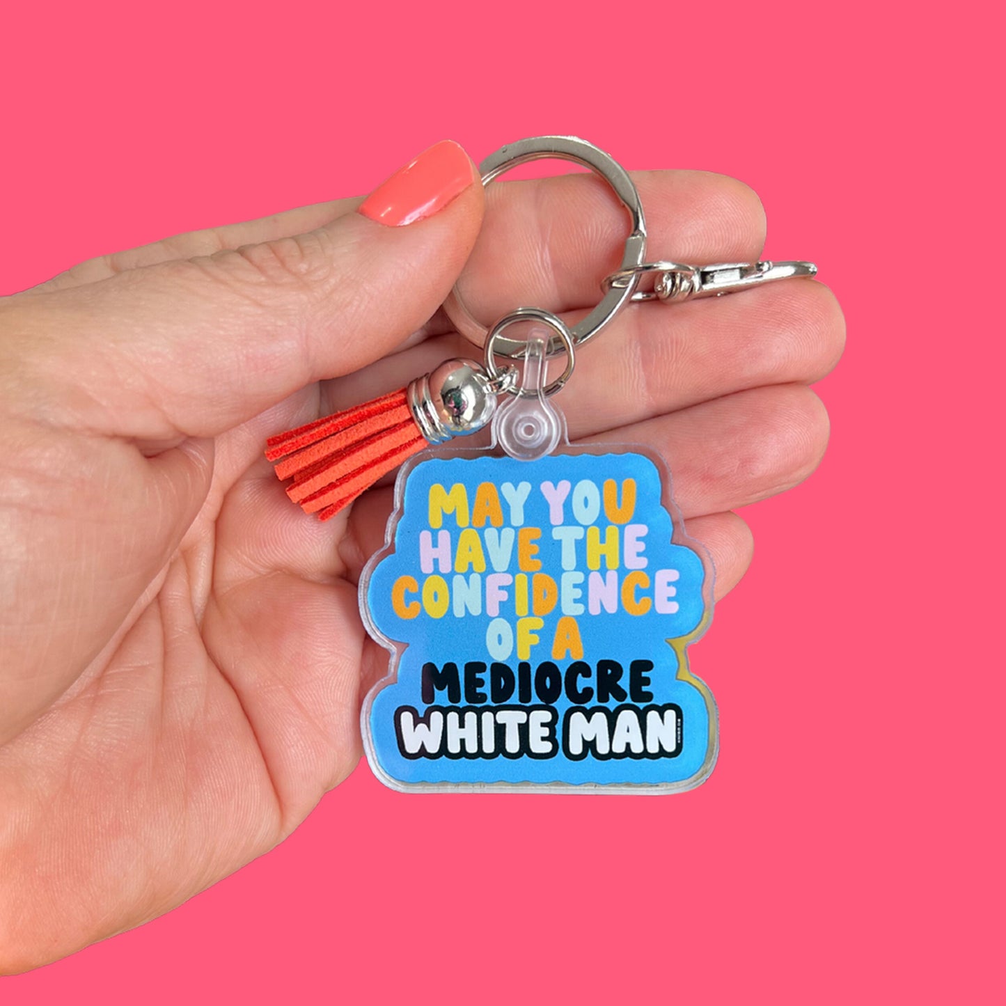 May You Have the Confidence of a Mediocre White Man Acrylic Keychain