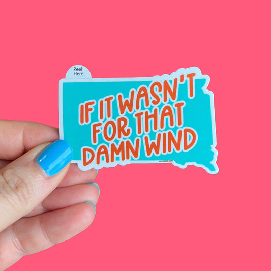 "South Dakota Says" Series: If It Wasn't For That Damn Wind Sticker
