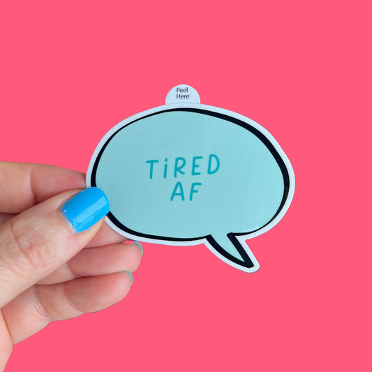 Tired AF Sticker