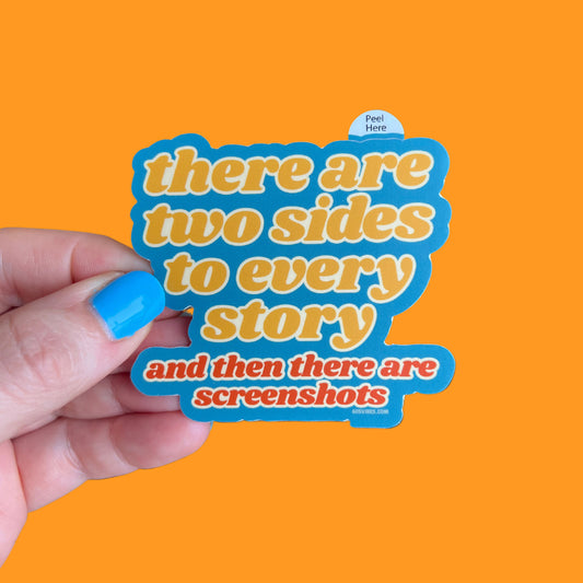 There are Two Sides to Every Story Sticker