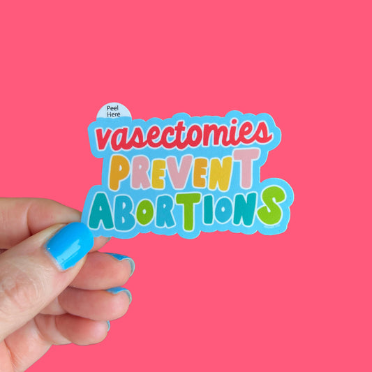 Vasectomies Prevent Abortions Sticker