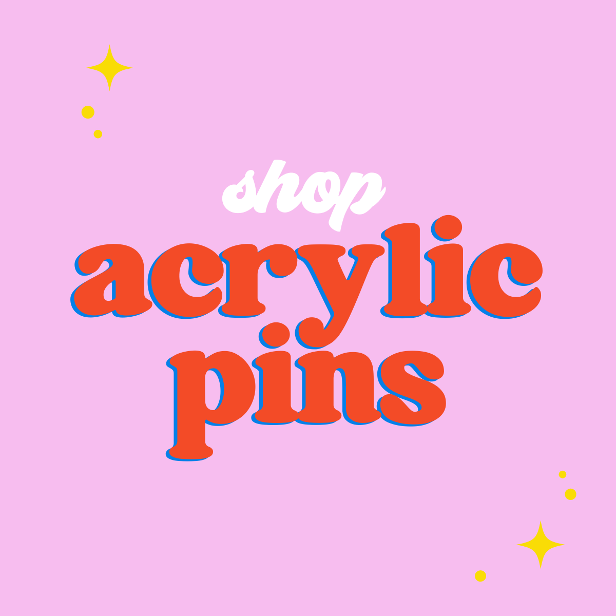 Acrylic Pins