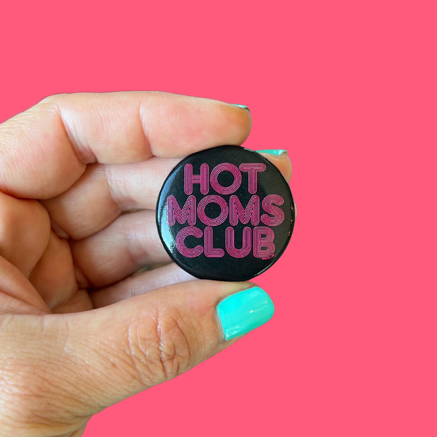 Hot Moms Club Button