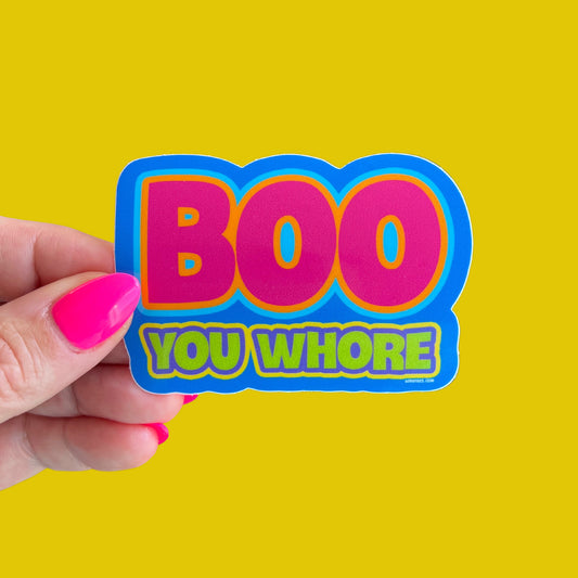 Boo You Whore Sticker