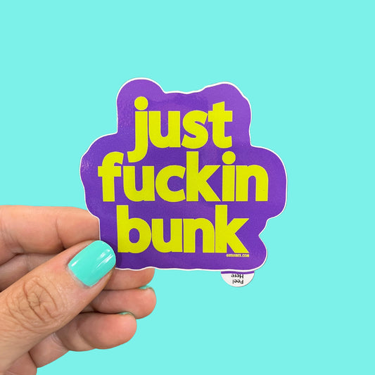 Just Fuckin Bunk Sticker