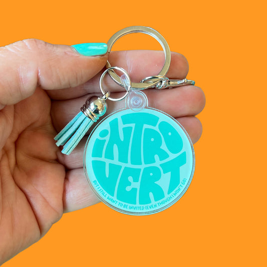 Introvert - But I Still Want To Be Invited (Even Though I Won't Go) Acrylic Keychain