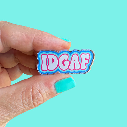 IDGAF Acrylic Pin