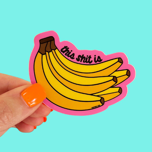 This Shit is Bananas Sticker