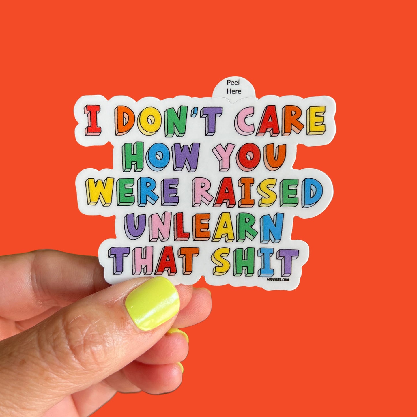 I Don't Care How You Were Raised Unlearn That Shit Sticker