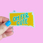 "South Dakota Says" Series: Oh Fer Cute Sticker