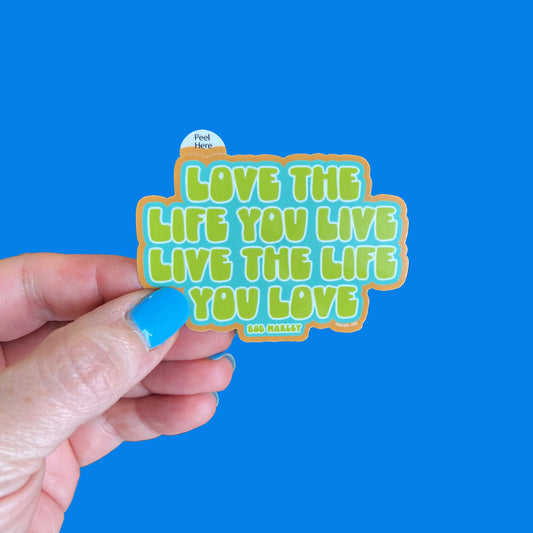 Love the Life You Live Sticker