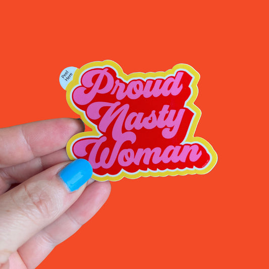 Proud Nasty Woman Sticker