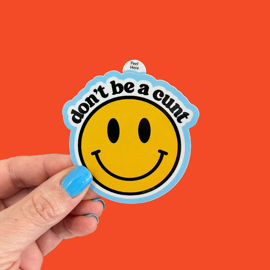 Smiley Series: Don't Be a Cunt Sticker