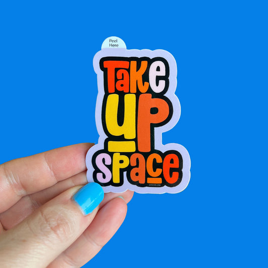 Take Up Space Sticker